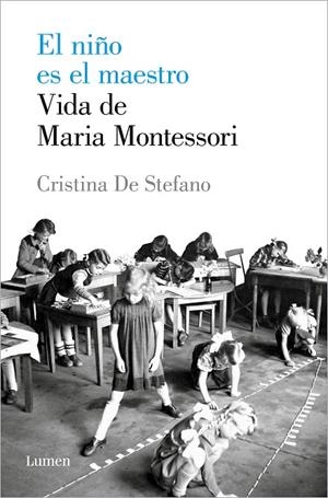 NIÑO ES EL MAESTRO, EL. VIDA DE MARIA MONTESSORI | 9788426408495 | DE STEFANO, CRISTINA
