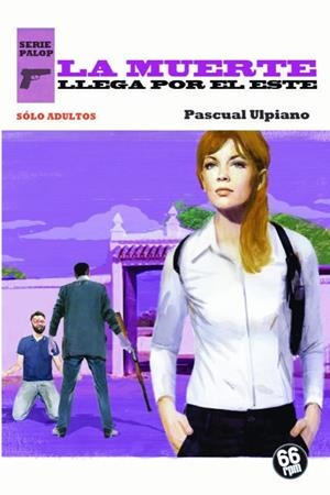 MUERTE LLEGA POR EL ESTE, LA | 9788494973956 | ULPIANO, PASCUAL