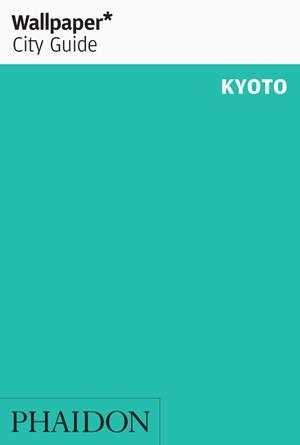 WALLPAPER CITY GUIDE KYOTO 2020 | 9781838661120