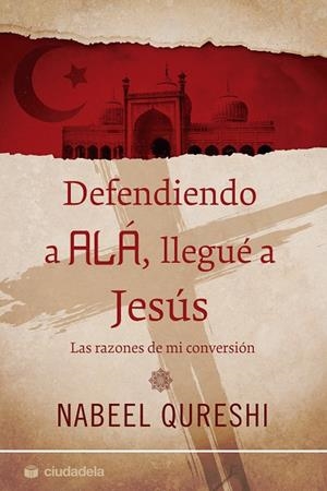 DEFENDIENDO A ALÁ, LLEGUÉ A JESÚS | 9788415436232 | QURESHI, NABEEL