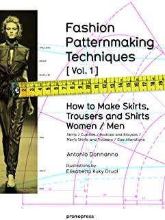 FASHION PATTERNMAKING TECHNIQUE'S : HOW TO MAKE SKIRTS, TROUSERS ANS SHIRTS WOMEN & MEN | 9788415967095 | DONNANNO