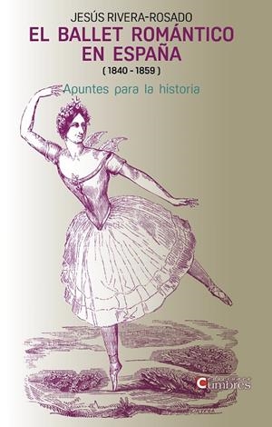 BALLET ROMÁNTICO EN ESPAÑA ( 1840 - 1859 ), EL | 9788494706301 | RIVERA-ROSADO, JESÚS