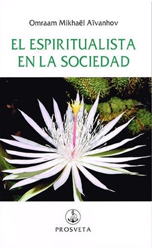 ESPIRITUALISTA EN LA SOCIEDAD, EL | 9788494309854 | AIVANHOV, OMRAAM MIKHAEL