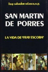 SAN MARTÍN DE PORRES: LA VIDA DE FRAY ESCOBA | 9788485803132 | MOYA, LUIS DE