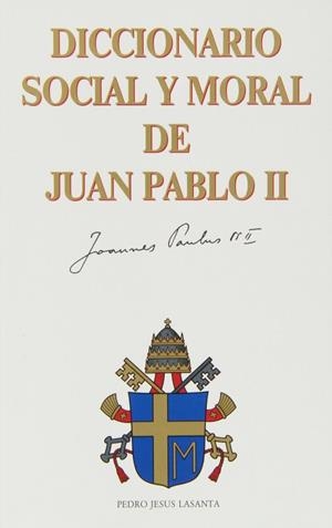 DICCIONARIO SOCIAL Y MORAL DE JUAN PABLO II | 9788485803705 | IGNACIO DE LOYOLA, SANTO