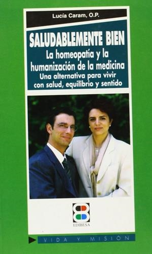 SALUDABLEMENTE BIEN: LA HOMEOPATÍA Y LA HUMANIZACIÓN DE LA CIENCIA | 9788484070771 | PÉREZ SIMÓN, LUIS