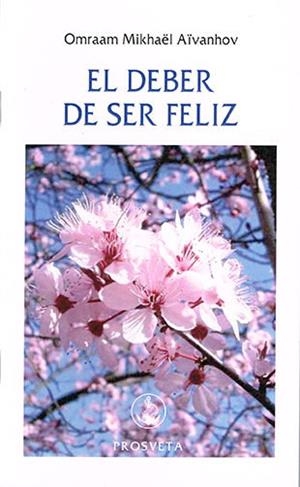 DEBER DE SER FELIZ, EL | 9788493170813 | AIVANHOV, OMRAAM MIKHAEL