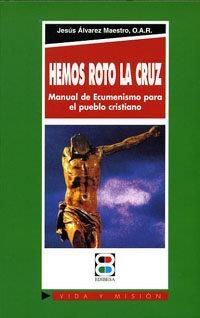 HEMOS ROTO LA CRUZ | 9788484072393 | CASTAÑÓN, DELFÍN