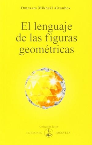 LENGUAJE DE LAS FIGURAS GEOMETRICAS, EL | 9788493230197 | AIVANHOV, OMRAAM MIKHAEL