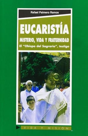 EUCARISTÍA: MISTERIO, VIDA Y FRATERNIDAD | 9788484074823 | RAMOS CHAPARRO, ENRIQUE JOSÉ