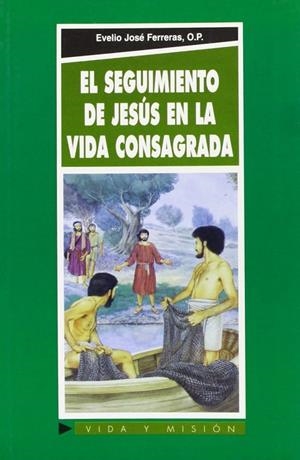 SEGUIMIENTO DE JESÚS EN LA VIDA CONSAGRADA, EL | 9788484075103 | LOZANO GARRIDO, MANUEL