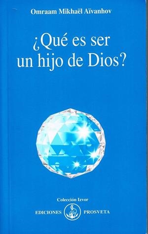 QUE ES SER UN HIJO DE DIOS | 9788493329860 | AIVANHOV, OMRAAM MIKHAEL