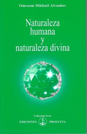 NATURALEZA HUMANA, NATURALEZA DIVINA | 9788493464905 | AIVANHOV, OMRAAM MIKHAEL