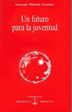 FUTURO PARA LA JUVENTUD, UN | 9788493464936 | AIVANHOV, OMRAAM MIKHAEL