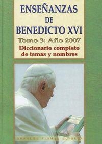 ENSEÑANZAS DE BENEDICTO XVI. TOMO 3: AÑO 2007 | 9788484077411 | MARTÍNEZ PUCHE, JOSÉ ANTONIO / GIL AGUILAR, JUAN
