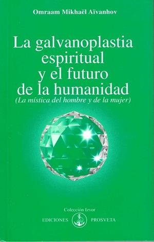 GALVANOPLASTIA ESPIRITUAL, LA | 9788493230180 | AIVANHOV, OMRAAM MIKHAEL