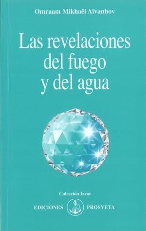 REVELACIONES DEL FUEGO Y DEL AGUA, LAS | 9788494309823 | AIVANHOV, OMRAAM MIKHAEL