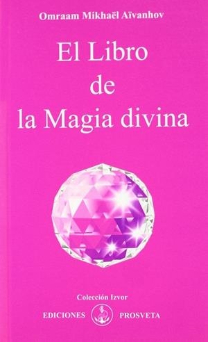 LIBRO DE LA MAGIA DIVINA, EL | 9788493685058 | AIVANOVH, OMRAAM MIKHAEL