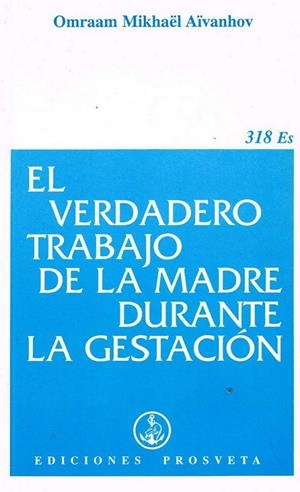 VERDADERO TRABAJO DE LA MADRE GESTACION | 9782855667072 | AIVANHOV, OMRAAM MIKHAEL