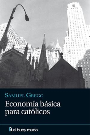 ECONOMÍA BÁSICA PARA CATÓLICOS | 9788493857400 | PEMÁN, JOSÉ MARÍA