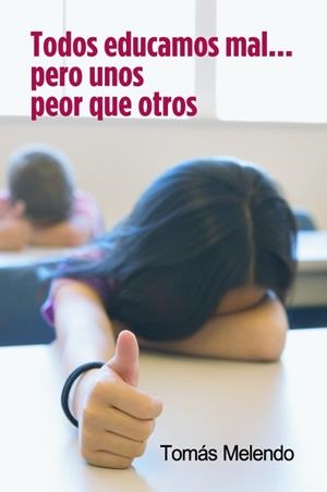 TODOS EDUCAMOS MAL... PERO UNOS PEOR QUE OTROS | 9788484692447 | MARTÍ GARCÍA, MIGUEL-ÁNGEL