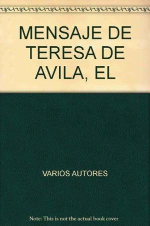 MENSAJE DE TERESA DE ÁVILA, EL | 9788484076575 | ESQUERDA BIFET, JUAN