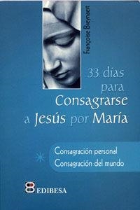 33 DÍAS PARA CONSAGRARSE A JESÚS POR MARÍA | 9788415662365 | VIGUERAS FRANCO, VALENTÍN