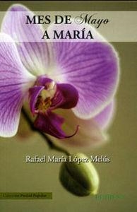 MES DE MAYO A MARÍA | 9788415662723 | LÓPEZ MELÚS, RAFAEL MARÍA