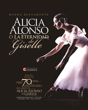 ALICIA ALONSO O LA ETERNIDAD DE GISELLE | 9788494051753 | BUSTAMANTE FONTES, MAYDA
