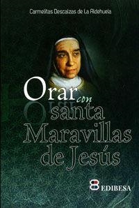 ORAR CON SANTA MARAVILLAS DE JESÚS | 9788484073871 | MADRES CARMELITAS DESCALZAS DE LA ALDEHUELA