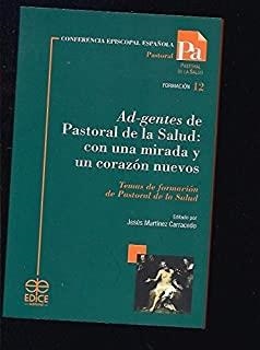 AD-GENTES DE PASTORAL DE LA SALUD: CON UNA MIRADA Y UN CORAZÓN NUEVOS | 9788471418296 | ÁLVAREZ ALONSO, CARMEN