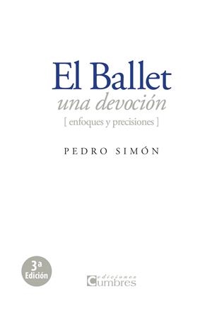 BALLET, UNA DEVOCION, ENFOQUES Y PRECISIONES, EL | 9788494279300 | SIMON MARTINEZ, PEDRO