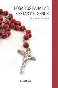 ROSARIOS PARA LAS FIESTAS DEL SEÑOR | 9788484077978 | MARIE DE LA VISITATION