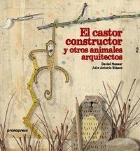 CASTOR CONSTRUCTOR Y OTROS ANIMALES ARQUITECTOS, EL | 9788415967453 | NASSAR, DANIEL