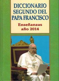 DICCIONARIO SEGUNDO DEL PAPA FRANCISCO | 9788415915218 | MARTÍNEZ PUCHE, JOSÉ ANTONIO / GIL AGUILAR, JUAN