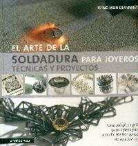 ARTE DE LA SOLDADURA PARA JOYEROS, EL | 9788415967408 | DEVENNEY, WING MUN