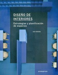 DISEÑO DE INTERIORES ESTRATEGIAS Y PLANIFICACION DE ESPACIO | 9788415967958 | HIGGINS, IAN