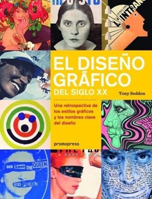 DISEÑO GRAFICO DEL SIGLO XX, EL | 9788415967637 | SEDDON, TONY