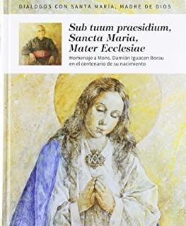 SUB TUUM PRAESIDIUM, SANCTA MARIA, MATER ECCLESIAE | 9788471418715 | IGUACEN BORAU, DAMIÁN