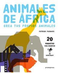 ANIMALES DE AFRICA CREA TUS PROPIOS ANIMALES | 9788415967934 | PASQUES, PATRICK