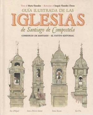 GUÍA ILUSTRADA DE LAS IGLESIAS DE SANTIAGO DE COMPOSTELA | 9788494734816 | GONZÁLEZ VÁZQUEZ, MARTA