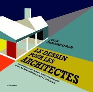 DESSIN POUR LES ARCHITECTES, LE | 9788416504688 | MCMORROUGH, JULIA