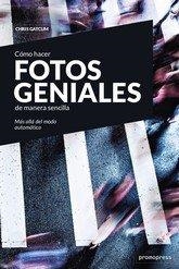 COMO HACER FOTOS GENIALES DE MANERA SENCILLA - MAS ALLA DEL MODO AUTOMÁTICO | 9788416851188 | GATCUM, CHRIS