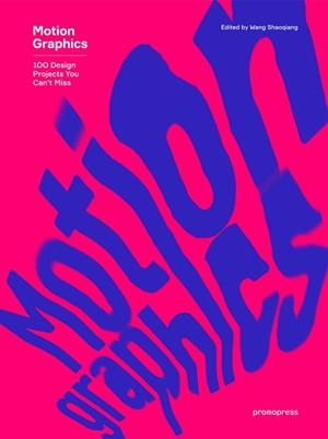 MOTION GRAPHICS | 9788416851294 | SHAOQIANG, WANG