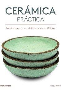 CERAMICA PRACTICA | 9788416851386 | ATKIN, JACQUI