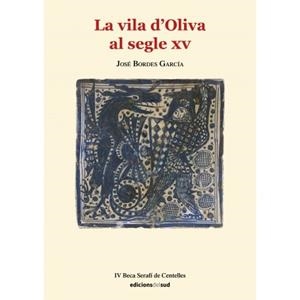 VILA D'OLIVA AL SEGLE XV, LA | 9788412031379 | LORITE MARTÍNEZ, MARÍA ISABEL