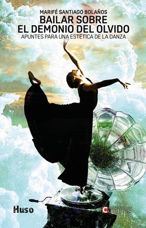 BAILAR SOBRE EL DEMONIO DEL OLVIDO | 9788494706370 | BOLAÑO, MARIFÉ SANTIAGO