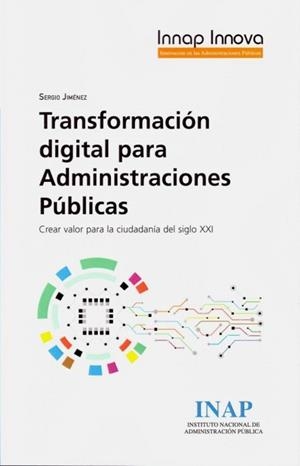 TRANSFORMACION DIGITAL PARA ADMINISTRACIONES PUBLICAS | 9788473516938 | JIMENEZ, SERGIO