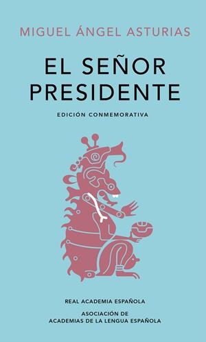 SEÑOR PRESIDENTE, EL (EDICIÓN CONMEMORATIVA DE LA RAE Y LA ASALE) | 9788420454436 | ASTURIAS, MIGUEL ÁNGEL