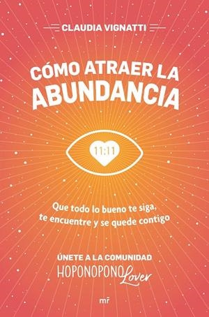 CÓMO ATRAER LA ABUNDANCIA. QUE TODO LO BUENO TE SIGA, TE ENCUENTRE Y SE QUEDE CONTIGO | 9788427047204 | VIGNATTI, CLAUDIA